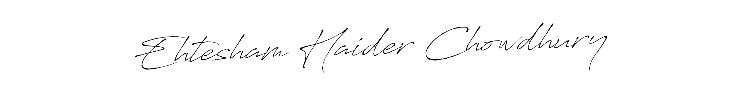 Use a signature maker to create a handwritten signature online. With this signature software, you can design (Antro_Vectra) your own signature for name Ehtesham Haider Chowdhury. Ehtesham Haider Chowdhury signature style 6 images and pictures png