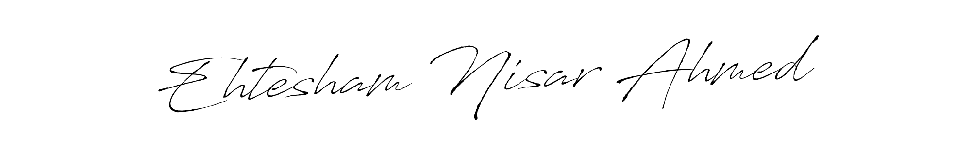 Also we have Ehtesham Nisar Ahmed name is the best signature style. Create professional handwritten signature collection using Antro_Vectra autograph style. Ehtesham Nisar Ahmed signature style 6 images and pictures png