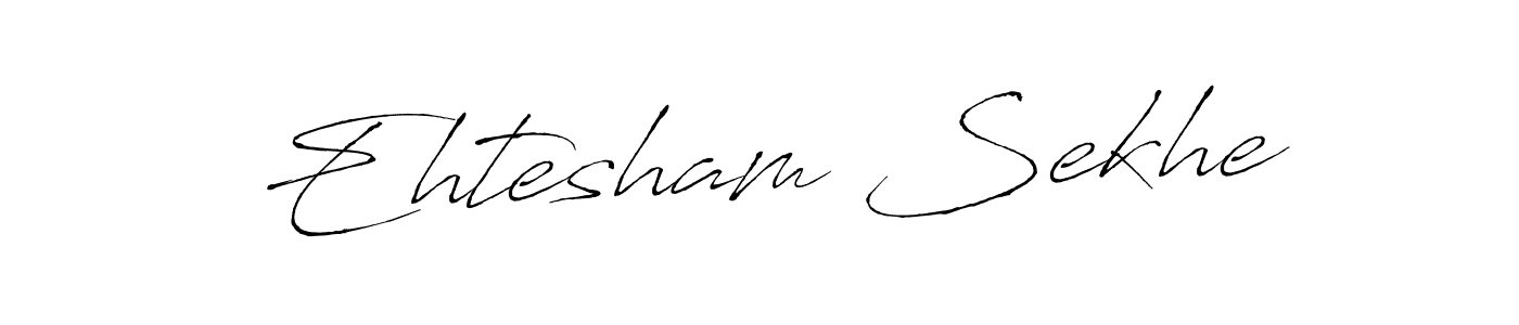How to make Ehtesham Sekhe signature? Antro_Vectra is a professional autograph style. Create handwritten signature for Ehtesham Sekhe name. Ehtesham Sekhe signature style 6 images and pictures png