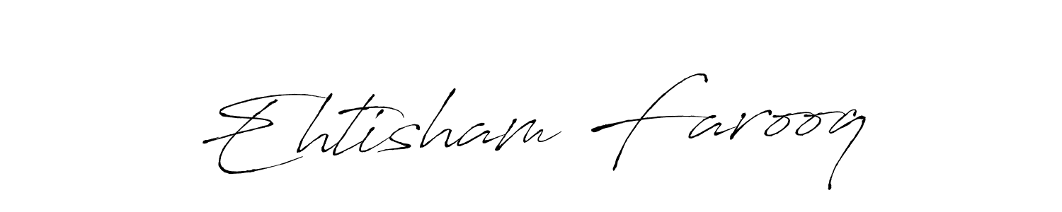 Make a short Ehtisham Farooq signature style. Manage your documents anywhere anytime using Antro_Vectra. Create and add eSignatures, submit forms, share and send files easily. Ehtisham Farooq signature style 6 images and pictures png