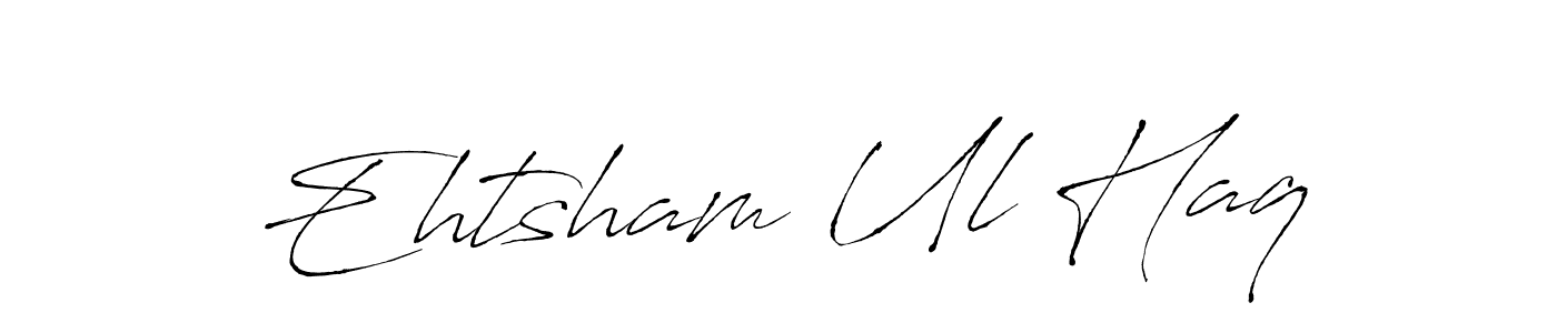 Make a beautiful signature design for name Ehtsham Ul Haq. With this signature (Antro_Vectra) style, you can create a handwritten signature for free. Ehtsham Ul Haq signature style 6 images and pictures png