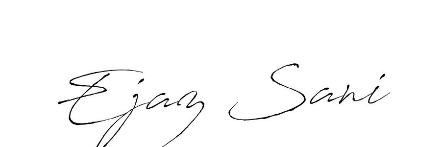 Make a beautiful signature design for name Ejaz Sani. With this signature (Antro_Vectra) style, you can create a handwritten signature for free. Ejaz Sani signature style 6 images and pictures png