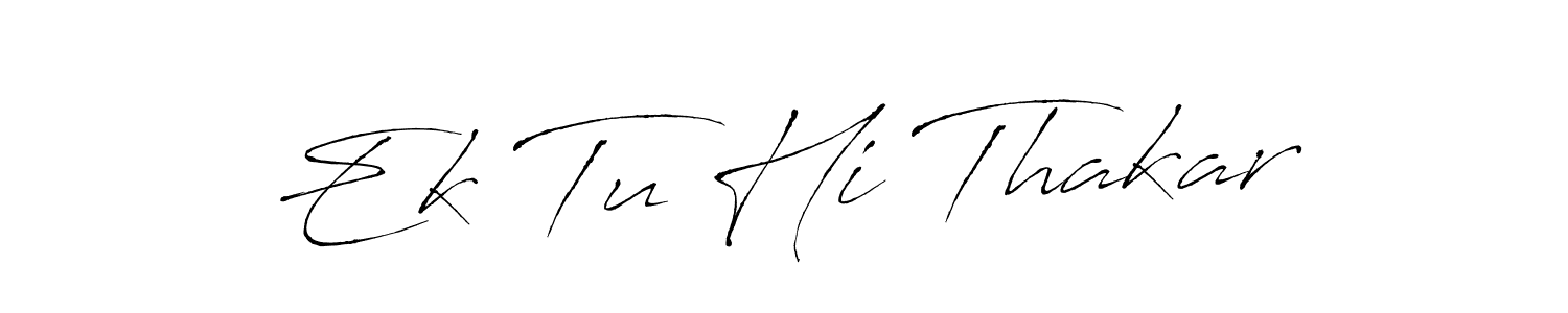 Make a beautiful signature design for name Ek Tu Hi Thakar. Use this online signature maker to create a handwritten signature for free. Ek Tu Hi Thakar signature style 6 images and pictures png
