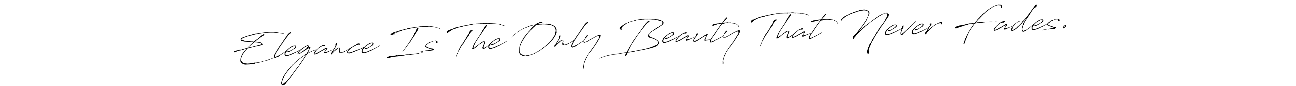 Make a beautiful signature design for name Elegance Is The Only Beauty That Never Fades.. With this signature (Antro_Vectra) style, you can create a handwritten signature for free. Elegance Is The Only Beauty That Never Fades. signature style 6 images and pictures png