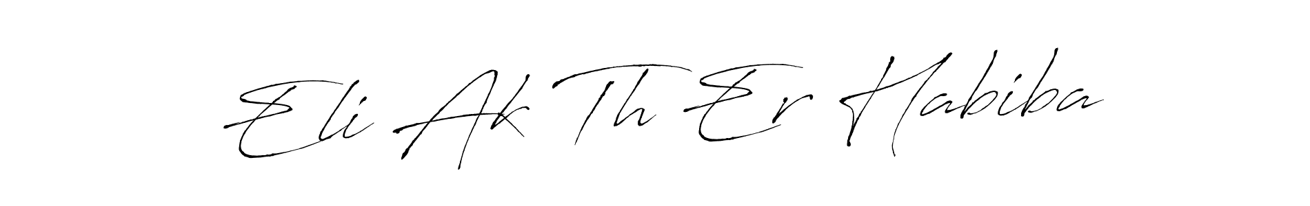 Design your own signature with our free online signature maker. With this signature software, you can create a handwritten (Antro_Vectra) signature for name Eli Ak Th Er Habiba. Eli Ak Th Er Habiba signature style 6 images and pictures png