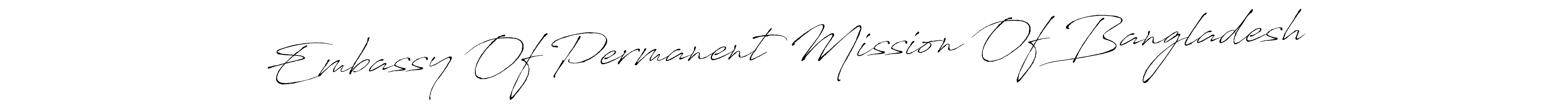 The best way (Antro_Vectra) to make a short signature is to pick only two or three words in your name. The name Embassy Of Permanent Mission Of Bangladesh include a total of six letters. For converting this name. Embassy Of Permanent Mission Of Bangladesh signature style 6 images and pictures png