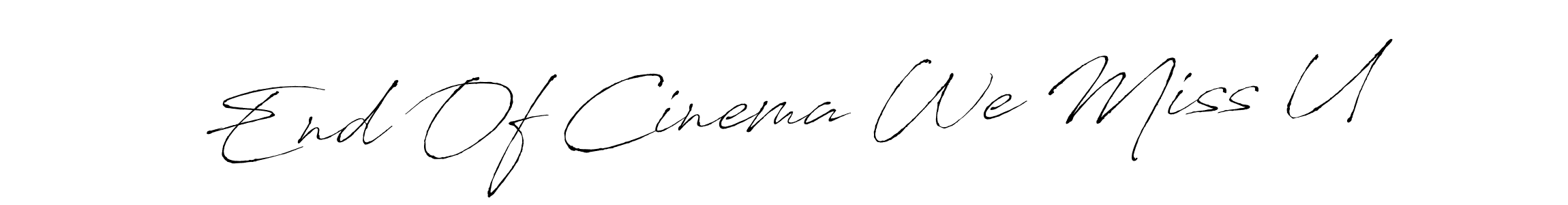 How to make End Of Cinema We Miss U signature? Antro_Vectra is a professional autograph style. Create handwritten signature for End Of Cinema We Miss U name. End Of Cinema We Miss U signature style 6 images and pictures png