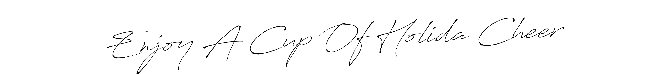 The best way (Antro_Vectra) to make a short signature is to pick only two or three words in your name. The name Enjoy A Cup Of Holida Cheer include a total of six letters. For converting this name. Enjoy A Cup Of Holida Cheer signature style 6 images and pictures png