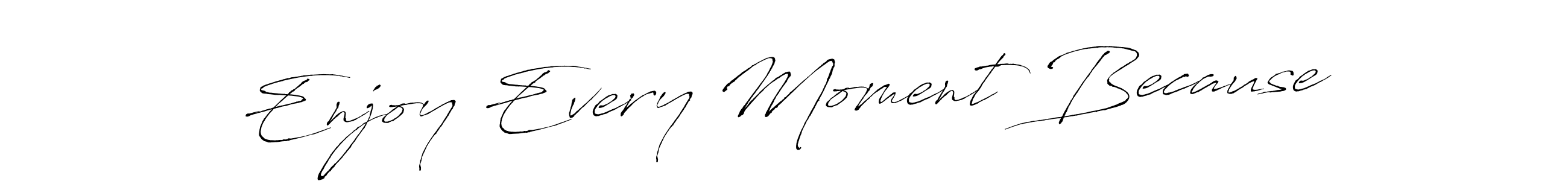 It looks lik you need a new signature style for name Enjoy Every Moment Because. Design unique handwritten (Antro_Vectra) signature with our free signature maker in just a few clicks. Enjoy Every Moment Because signature style 6 images and pictures png