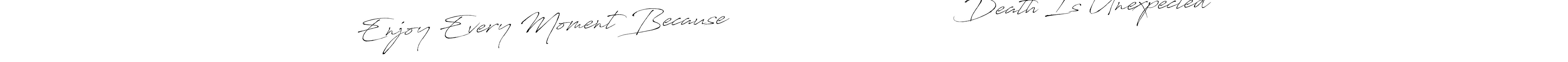 How to Draw Enjoy Every Moment Because                               Death Is Unexpected signature style? Antro_Vectra is a latest design signature styles for name Enjoy Every Moment Because                               Death Is Unexpected. Enjoy Every Moment Because                               Death Is Unexpected signature style 6 images and pictures png