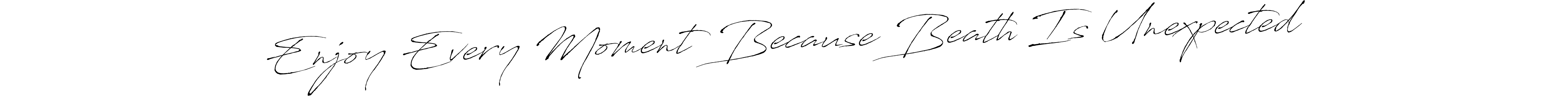 How to make Enjoy Every Moment Because Beath Is Unexpected name signature. Use Antro_Vectra style for creating short signs online. This is the latest handwritten sign. Enjoy Every Moment Because Beath Is Unexpected signature style 6 images and pictures png