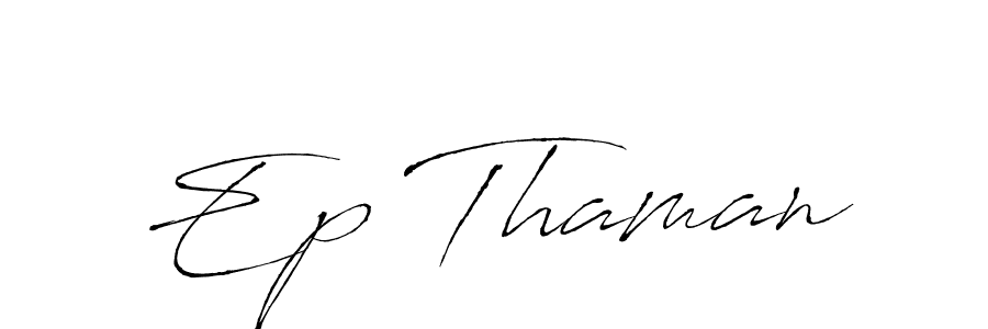 You should practise on your own different ways (Antro_Vectra) to write your name (Ep Thaman) in signature. don't let someone else do it for you. Ep Thaman signature style 6 images and pictures png