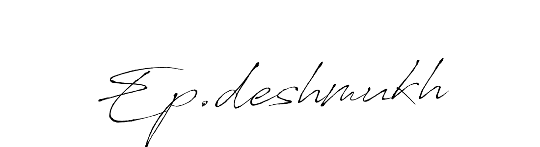 You should practise on your own different ways (Antro_Vectra) to write your name (Ep.deshmukh) in signature. don't let someone else do it for you. Ep.deshmukh signature style 6 images and pictures png