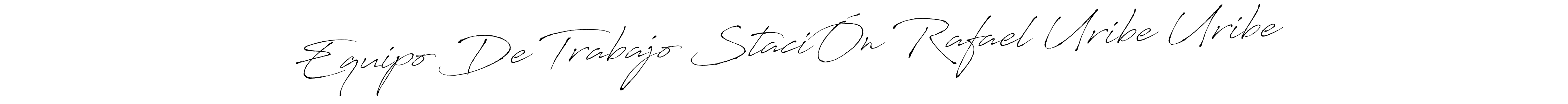 It looks lik you need a new signature style for name Equipo De Trabajo StaciÓn Rafael Uribe Uribe. Design unique handwritten (Antro_Vectra) signature with our free signature maker in just a few clicks. Equipo De Trabajo StaciÓn Rafael Uribe Uribe signature style 6 images and pictures png