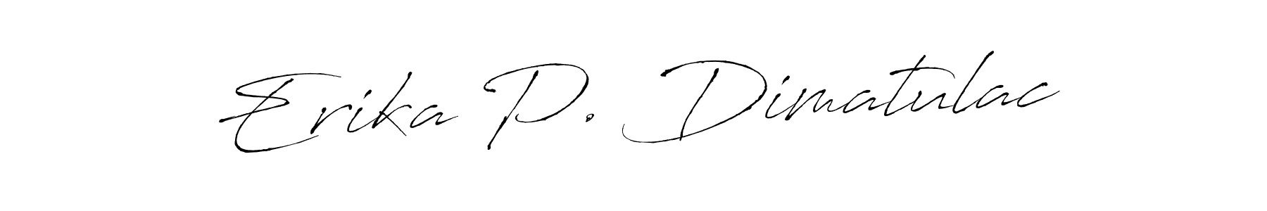 You should practise on your own different ways (Antro_Vectra) to write your name (Erika P. Dimatulac) in signature. don't let someone else do it for you. Erika P. Dimatulac signature style 6 images and pictures png