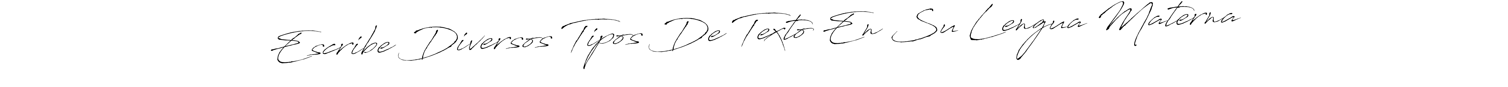 Use a signature maker to create a handwritten signature online. With this signature software, you can design (Antro_Vectra) your own signature for name Escribe Diversos Tipos De Texto En Su Lengua Materna. Escribe Diversos Tipos De Texto En Su Lengua Materna signature style 6 images and pictures png