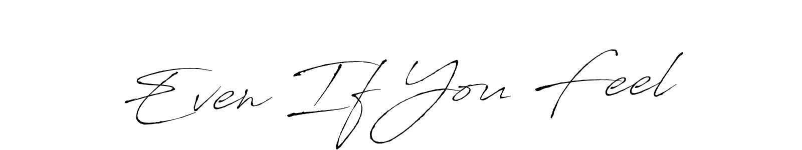 It looks lik you need a new signature style for name Even If You Feel. Design unique handwritten (Antro_Vectra) signature with our free signature maker in just a few clicks. Even If You Feel signature style 6 images and pictures png