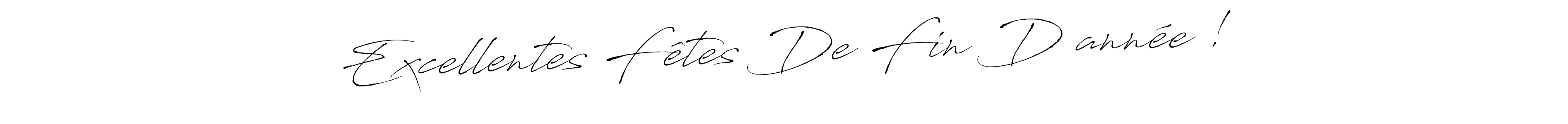 Create a beautiful signature design for name Excellentes Fêtes De Fin D’année !. With this signature (Antro_Vectra) fonts, you can make a handwritten signature for free. Excellentes Fêtes De Fin D’année ! signature style 6 images and pictures png