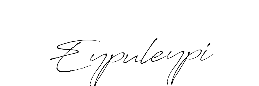 Also You can easily find your signature by using the search form. We will create Eypuleypi name handwritten signature images for you free of cost using Antro_Vectra sign style. Eypuleypi signature style 6 images and pictures png