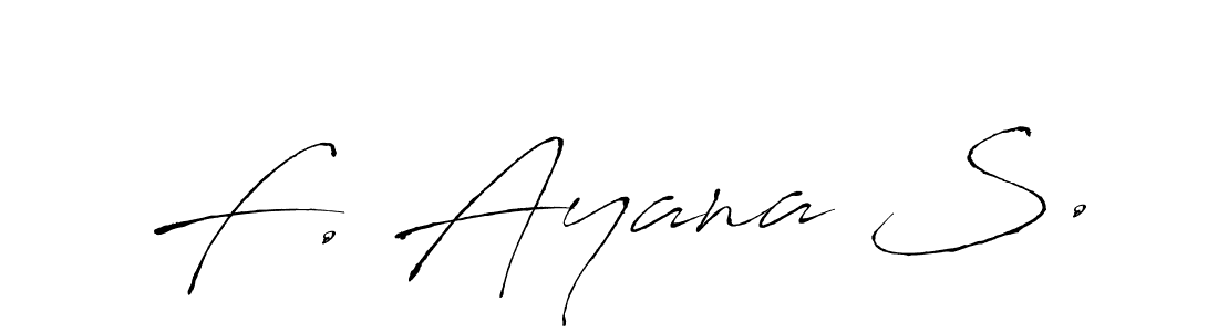 Make a short F. Ayana S. signature style. Manage your documents anywhere anytime using Antro_Vectra. Create and add eSignatures, submit forms, share and send files easily. F. Ayana S. signature style 6 images and pictures png