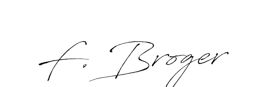 Antro_Vectra is a professional signature style that is perfect for those who want to add a touch of class to their signature. It is also a great choice for those who want to make their signature more unique. Get F. Broger name to fancy signature for free. F. Broger signature style 6 images and pictures png