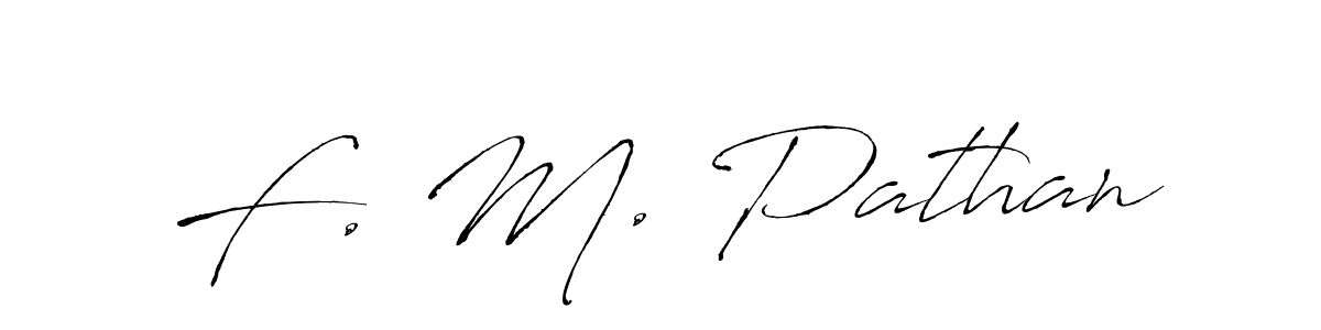 Design your own signature with our free online signature maker. With this signature software, you can create a handwritten (Antro_Vectra) signature for name F. M. Pathan. F. M. Pathan signature style 6 images and pictures png