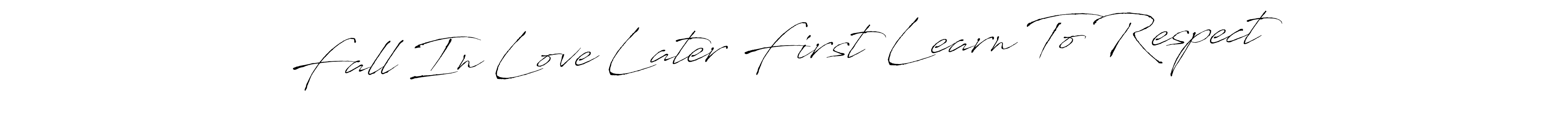 It looks lik you need a new signature style for name Fall In Love Later First Learn To Respect. Design unique handwritten (Antro_Vectra) signature with our free signature maker in just a few clicks. Fall In Love Later First Learn To Respect signature style 6 images and pictures png