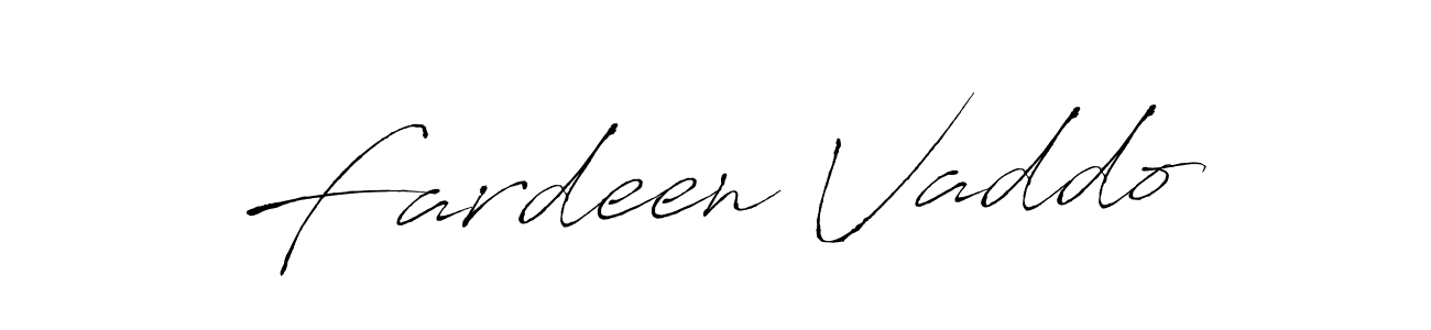 Use a signature maker to create a handwritten signature online. With this signature software, you can design (Antro_Vectra) your own signature for name Fardeen Vaddo. Fardeen Vaddo signature style 6 images and pictures png
