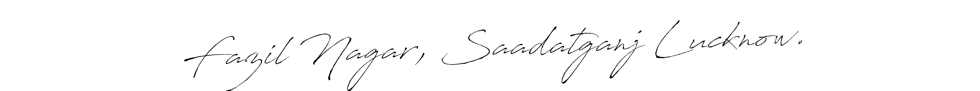 Create a beautiful signature design for name Fazil Nagar, Saadatganj Lucknow.. With this signature (Antro_Vectra) fonts, you can make a handwritten signature for free. Fazil Nagar, Saadatganj Lucknow. signature style 6 images and pictures png
