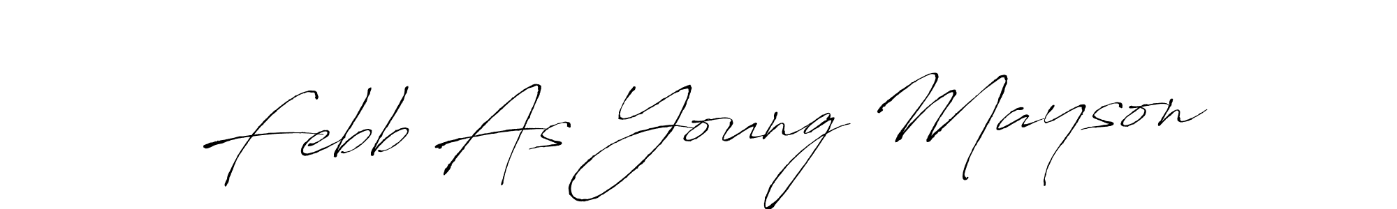 Febb As Young Mayson stylish signature style. Best Handwritten Sign (Antro_Vectra) for my name. Handwritten Signature Collection Ideas for my name Febb As Young Mayson. Febb As Young Mayson signature style 6 images and pictures png