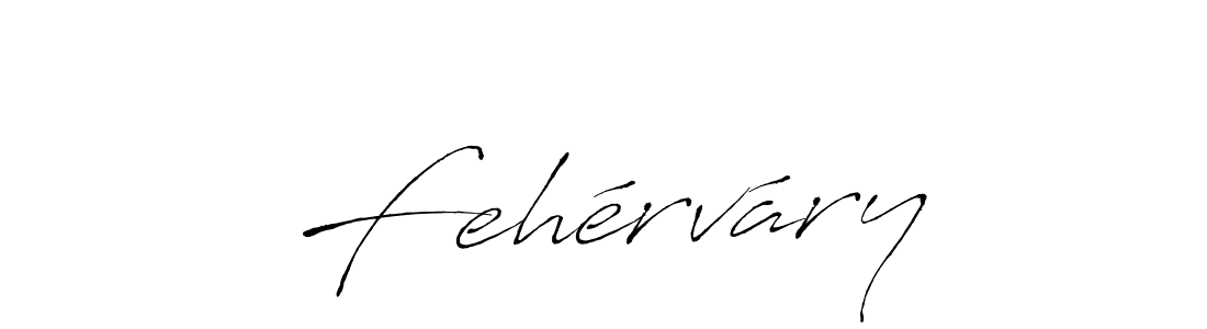 Create a beautiful signature design for name Fehérváry. With this signature (Antro_Vectra) fonts, you can make a handwritten signature for free. Fehérváry signature style 6 images and pictures png