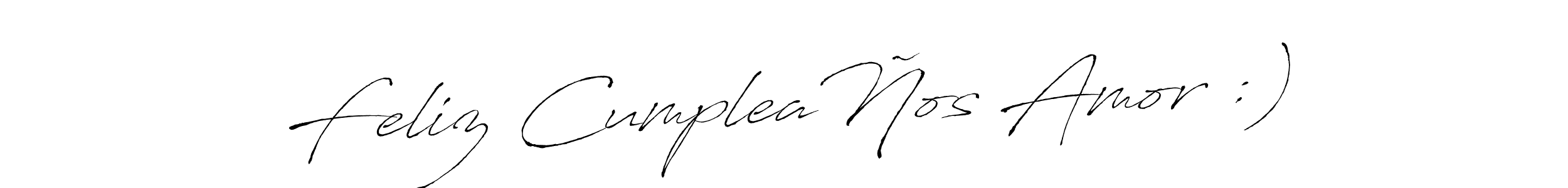 Make a beautiful signature design for name Feliz CumpleaÑos Amor :). With this signature (Antro_Vectra) style, you can create a handwritten signature for free. Feliz CumpleaÑos Amor :) signature style 6 images and pictures png