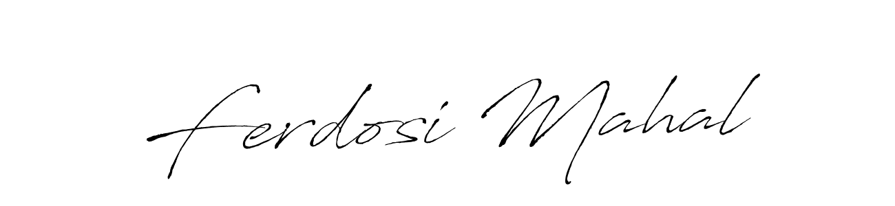 Create a beautiful signature design for name Ferdosi Mahal. With this signature (Antro_Vectra) fonts, you can make a handwritten signature for free. Ferdosi Mahal signature style 6 images and pictures png