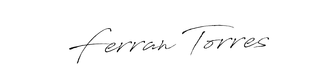 Design your own signature with our free online signature maker. With this signature software, you can create a handwritten (Antro_Vectra) signature for name Ferran Torres. Ferran Torres signature style 6 images and pictures png