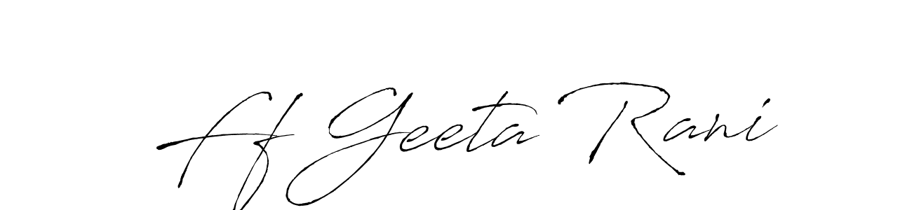 Make a short Ff Geeta Rani signature style. Manage your documents anywhere anytime using Antro_Vectra. Create and add eSignatures, submit forms, share and send files easily. Ff Geeta Rani signature style 6 images and pictures png