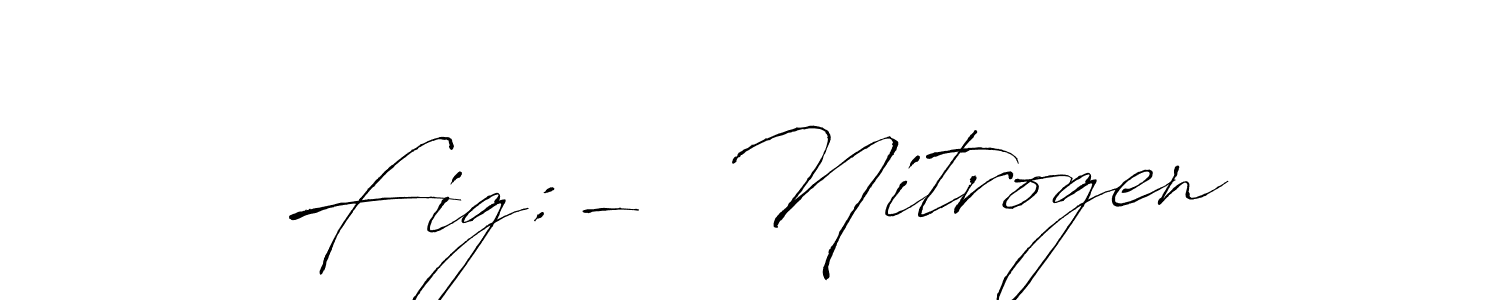 Make a short Fig:-  Nitrogen signature style. Manage your documents anywhere anytime using Antro_Vectra. Create and add eSignatures, submit forms, share and send files easily. Fig:-  Nitrogen signature style 6 images and pictures png