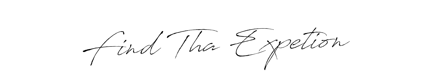 Check out images of Autograph of Find Tha Expetion name. Actor Find Tha Expetion Signature Style. Antro_Vectra is a professional sign style online. Find Tha Expetion signature style 6 images and pictures png