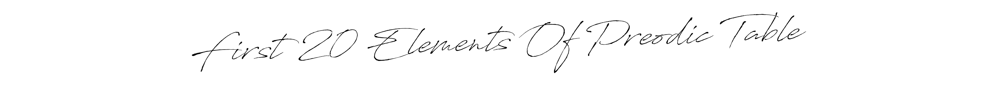 Make a beautiful signature design for name First 20 Elements Of Preodic Table. With this signature (Antro_Vectra) style, you can create a handwritten signature for free. First 20 Elements Of Preodic Table signature style 6 images and pictures png