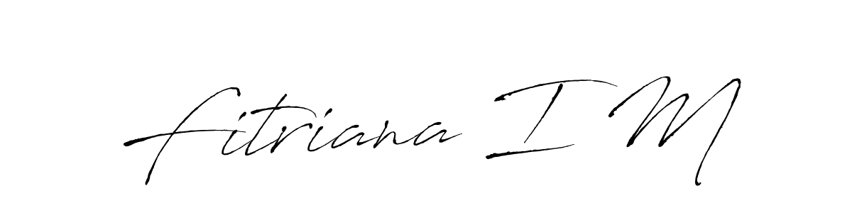 Make a beautiful signature design for name Fitriana I M. With this signature (Antro_Vectra) style, you can create a handwritten signature for free. Fitriana I M signature style 6 images and pictures png