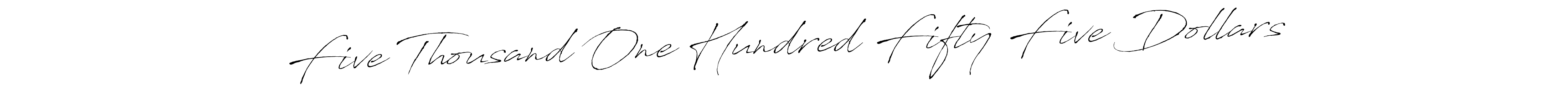 Also You can easily find your signature by using the search form. We will create Five Thousand One Hundred Fifty Five Dollars name handwritten signature images for you free of cost using Antro_Vectra sign style. Five Thousand One Hundred Fifty Five Dollars signature style 6 images and pictures png