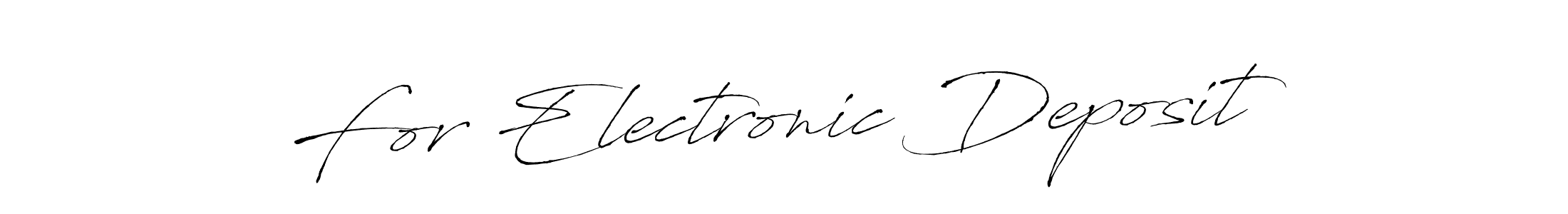 This is the best signature style for the For Electronic Deposit name. Also you like these signature font (Antro_Vectra). Mix name signature. For Electronic Deposit signature style 6 images and pictures png