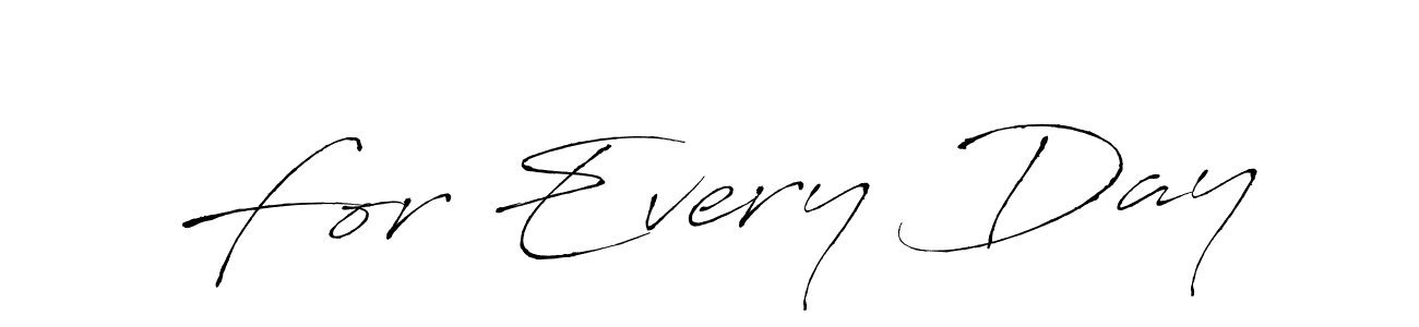 How to make For Every Day name signature. Use Antro_Vectra style for creating short signs online. This is the latest handwritten sign. For Every Day signature style 6 images and pictures png