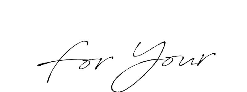 Create a beautiful signature design for name For Your. With this signature (Antro_Vectra) fonts, you can make a handwritten signature for free. For Your signature style 6 images and pictures png