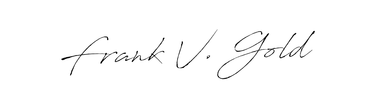 Design your own signature with our free online signature maker. With this signature software, you can create a handwritten (Antro_Vectra) signature for name Frank V. Gold. Frank V. Gold signature style 6 images and pictures png