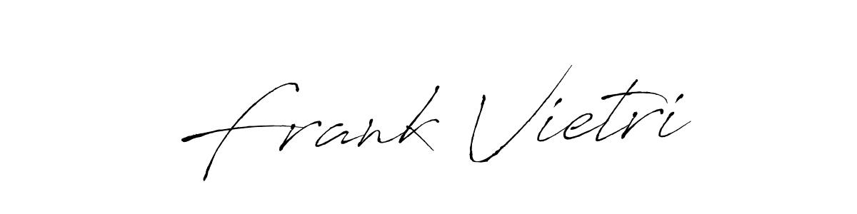 You should practise on your own different ways (Antro_Vectra) to write your name (Frank Vietri) in signature. don't let someone else do it for you. Frank Vietri signature style 6 images and pictures png