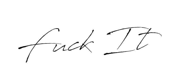 Design your own signature with our free online signature maker. With this signature software, you can create a handwritten (Antro_Vectra) signature for name Fuck It. Fuck It signature style 6 images and pictures png