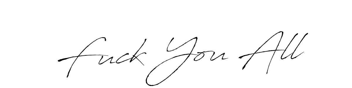 Fuck You All stylish signature style. Best Handwritten Sign (Antro_Vectra) for my name. Handwritten Signature Collection Ideas for my name Fuck You All. Fuck You All signature style 6 images and pictures png