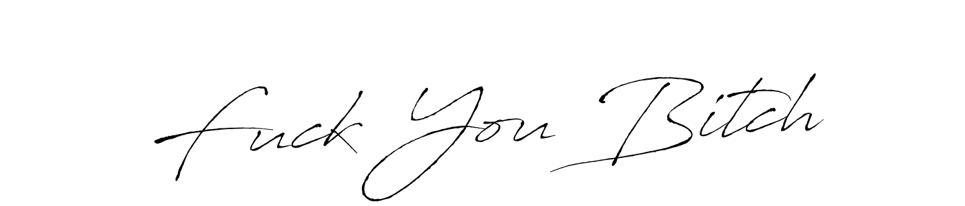 Fuck You Bitch stylish signature style. Best Handwritten Sign (Antro_Vectra) for my name. Handwritten Signature Collection Ideas for my name Fuck You Bitch. Fuck You Bitch signature style 6 images and pictures png