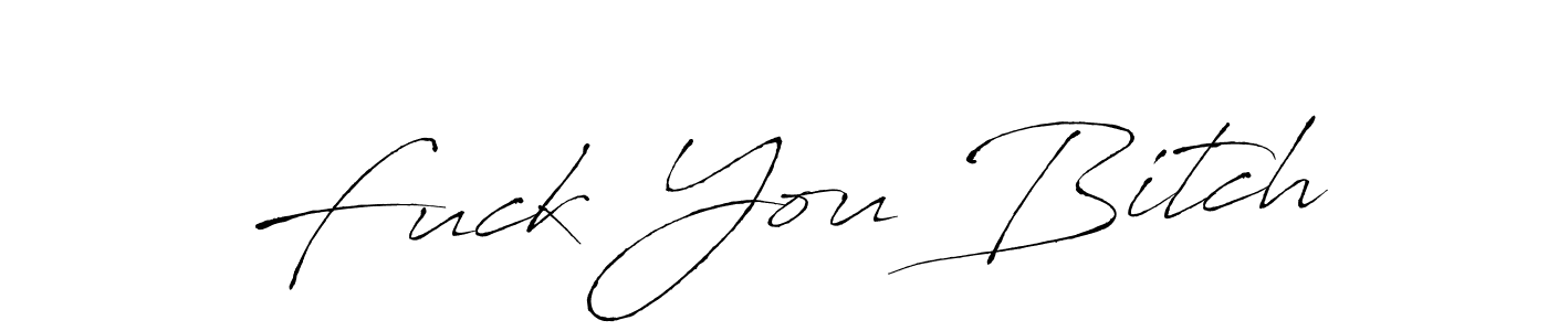 Fuck You Bitch stylish signature style. Best Handwritten Sign (Antro_Vectra) for my name. Handwritten Signature Collection Ideas for my name Fuck You Bitch. Fuck You Bitch signature style 6 images and pictures png