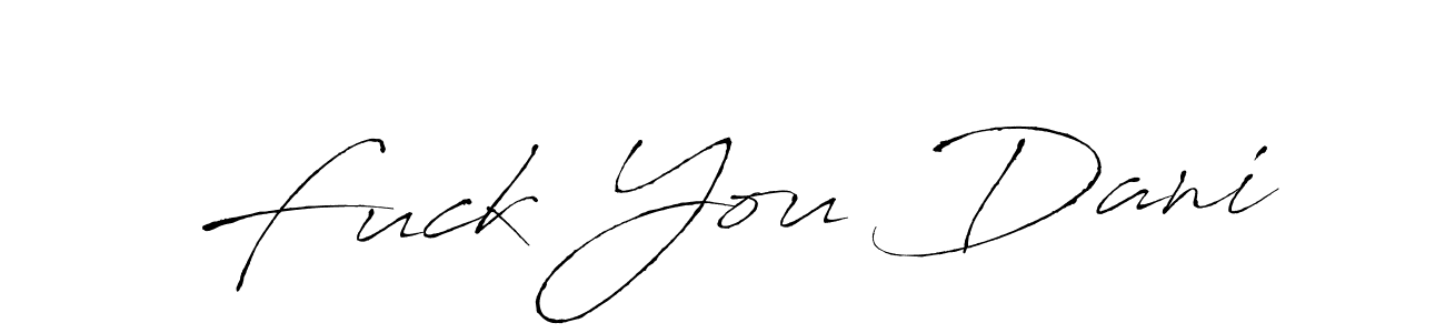if you are searching for the best signature style for your name Fuck You Dani. so please give up your signature search. here we have designed multiple signature styles  using Antro_Vectra. Fuck You Dani signature style 6 images and pictures png